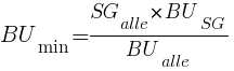 = BU_min = {SG_alle * BU_SG}/BU_alle